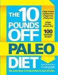 The 10 Pounds Off Paleo Diet: The Easy Way to Drop Inches in Just 28 Days