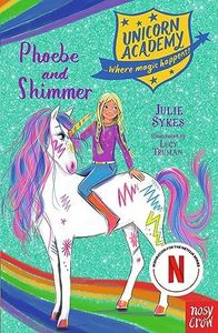 Unicorn Academy: Phoebe and Shimmer (Unicorn Academy: Where Magic Happens Book 14)