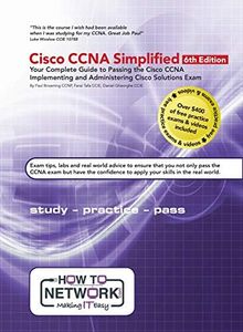 Cisco CCNA Simplified: Your Complete Guide to Passing the Cisco CCNA Implementing and Administering Cisco Solutions Exam