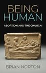 Being Human: Abortion and the Church