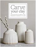 Carve Your Clay: Techniques to Bring the Ceramics Surface to Life