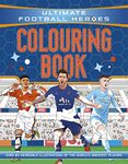 Ultimate Football Heroes Colouring Book (The No.1 football series): Collect them all!