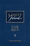 A Daily Word for Men: A 365-Day Devotional