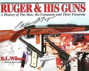 Ruger and His Guns: A History of the Man, the Company & Their Firearms