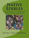 Native Edibles: A Food Plant Guide for Southern California Lawns and Gardens