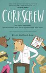 Corkscrew: The highly improbable, but occasionally true, tale of a professional wine buyer: 1 (The Felix Hart Novels)