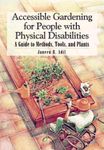 Accessible Gardening for People With Physical Disabilities: A Guide to Methods, Tools, and Plants