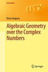 Algebraic Geometry over the Complex Numbers