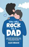 You Will Rock As a Dad!: The Expert