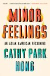 Minor Feelings: An Asian American Reckoning