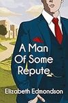 A Man of Some Repute (A Very English Mystery Book 1)