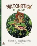 Matchstick Mouse: A Rainy Day Coloring Book