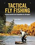Tactical Fly Fishing: Lessons Learn