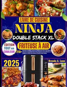 Livre de Cuisine Ninja Double Stack Friteuse à Air: 210+ Recettes Rapides, Saines et Délicieuses pour des Repas, Accompagnements et Desserts Croustillants, Faibles en Gras avec Moins d'Huile
