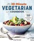 The 30-Minute Vegetarian Cookbook: 
