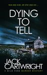 Dying To Tell: A British Murder Mystery (The Wild Fens Murder Mystery Series Book 5)