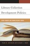 Library Collection Development Policies: School Libraries and Learning Resource Centers (Good Policy Good Practice): 2