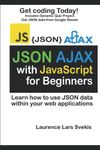 JSON and AJAX with JavaScript for beginners: Learn how to use JSON data within your web applications