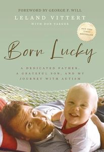 Born Lucky: A Dedicated Father, A Grateful Son, and My Journey with Autism