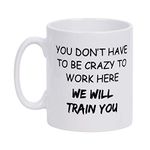 Coffee Mug We Will Train You Coffee Tea Cup Funny Words Novelty Gift Present White Ceramic Mug for Christmas Thanksgiving Festival Friends Gift Present