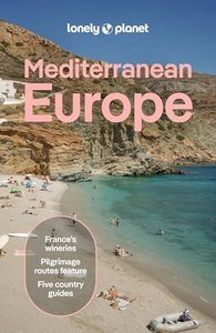 Lonely Planet Mediterranean Europe: Plan the Trip of a Lifetime | Detailed Itineraries & Maps | Insider Tips | Covers France, Greece, Italy, Spain and Turkiye and more (Travel Guide)