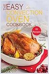 The Easy Convection Oven Cookbook: 