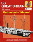 SS Great Britain Enthusiasts' Manual: An insight into the design, construction and operation of Brunel's famous passenger ship (Haynes Enthusiasts' Manual)