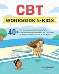 CBT Workbook for Kids: 40+ Fun Exer