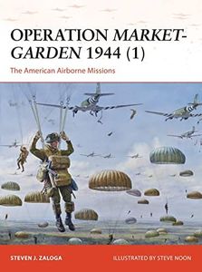 Operation Market-Garden 1944 (1): The American Airborne Missions (Campaign, 270)