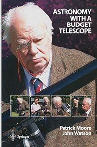 Astronomy with a Budget Telescope (Patrick Moore's Practical Astronomy Series)