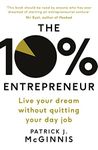 The 10% Entrepreneur: Live Your Dream Without Quitting Your Day Job [Paperback] McGinnis, Patrick J