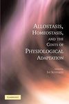 Allostasis, Homeostasis, and the Costs of Physiological Adaptation