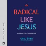 Radical Like Jesus: 21 Challenges to Live a Revolutionary Life