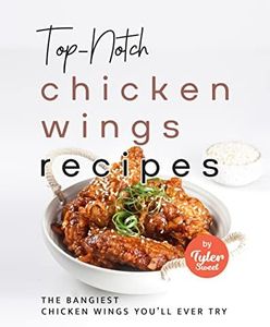 Top-Notch Chicken Wings Recipes: The Bangiest Chicken Wings You'll Ever Try