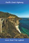 Pacific Coast Highway: Iconic Road Trip Logbook