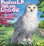 PRINCESS L.P. AND HER LITTLE OWL