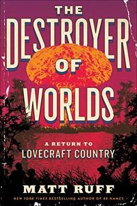 The Destroyer of Worlds: A Return to Lovecraft Country (English Edition)