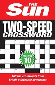 The Sun Puzzle Books - The Sun Two-Speed Crossword Collection 10: 160 Two-in-One Cryptic and Coffee Time Crosswords