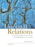 Unequal Relations: A Critical Introduction to Race, Ethnic, and Aboriginal Dynamics in Canada