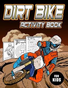 Dirt Bike Activity Book for Kids: Fun Activities like Mazes | Spot the Difference | Word Search and Crossword | Scramble Words | Coloring Pages and More | Including Puzzles Answers