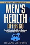 Men's Health after 60: The Ultimate