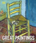 Great Paintings: The World's Masterpieces Explored and Explained