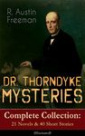 DR. THORNDYKE MYSTERIES – Complete Collection: 21 Novels & 40 Short Stories (Illustrated): The Red Thumb Mark, The Eye of Osiris, A Silent Witness, The ... Puzzle Lock, The Magic Casket and many more