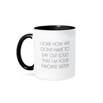 3dRose I Love How we Dont Have to say Out Loud Im Your Favorite Sister - Two Tone Black Mug, 11oz (Mug_212170_4), 11 oz, Black/White