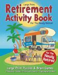 Retirement Activity Book for the Newly Retired: Large Print Puzzles & Brain Games. Crosswords, Sudoku, Trivia, Word Search, Cryptogram. Retirement Gift For Women & Men