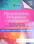 Prioritization, Delegation, and Assignment: Practice Exercises for the NCLEX-RN Examination