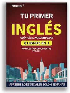 PRYCKEN Tu Primer Inglés: Guía Fácil Para Empezar 8 Libros en 1 Aprende Inglés Desde Cero en 4 Semanas Curso Completo de Gramática Vocabulario Conversación y Ejercicios Prácticos (Spanish Edition)
