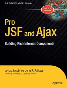 Pro JSF and Ajax: Building Rich Internet Components (The Expert's Voice in Java)