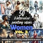 50 Watercolor Painting Ideas Women 