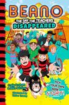 Beano The Day The Teachers Disappeared: Book 1 of the new official Beano funny illustrated children’s pick your own story series – great for kids aged 7, 8, 9 and 10! (Beano Fiction)